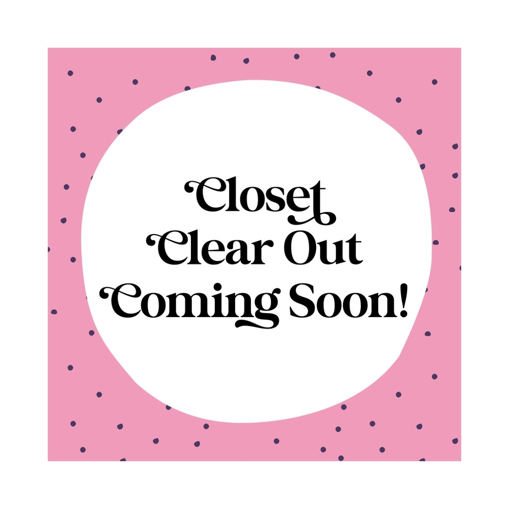 CLOSET CLEAR OUT!